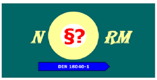 Bildbeschreibung: Im Mittelpunkt des Bildes steht der Schriftzug „Norm“. Dabei ist das „O“ um das dreifache größer als die restlichen Buchstaben. In der Mitte des „O“ sind ein Paragraphen - und ein Fragezeichen angeordnet. Unter diesem Schriftzug befindet sich ein nach rechts weisender Pfeil mit den Worten: DIN 18040-1. Ende der Bildbeschreibung.