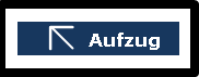 Bildbeschreibung: Das Bild 5 zeigt (links) einen nach rechts weisenden Pfeil, (rechts) daneben steht das Wort „Aufzug“. Ende der Beschreibung. 